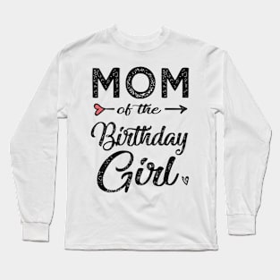 Mom of the birthday girl Long Sleeve T-Shirt